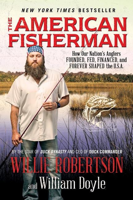 The American Fisherman (How Our Nation's Anglers Founded, Fed, Financed, and Forever Shaped the U.S.A.) - 9780062465658 by Willie Robertson, William Doyle, 9780062465658
