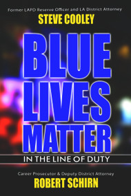 Blue Lives Matter - In the Line of Duty by Steve Cooley, Robert Schirn, 9780996295161