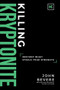 Killing Kryptonite (Destroy What Steals Your Strength) by John Bevere, 9781937558116