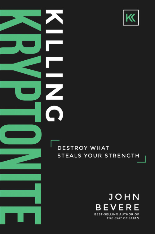 Killing Kryptonite (Destroy What Steals Your Strength) by John Bevere, 9781937558116