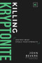 Killing Kryptonite (Destroy What Steals Your Strength) by John Bevere, 9781937558116