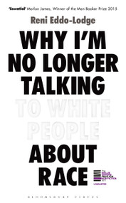 Why I'm No Longer Talking to White People About Race by Reni Eddo-Lodge, Alake Olarewaju Ltd, 9781408870556