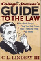 The College Student's Guide to the Law (Get a Grade Changed, Keep Your Stuff Private, Throw a Police-Free Party, and More!) by C. L. Lindsay, 9781589790896