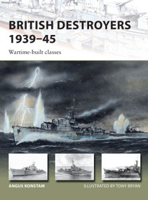 British Destroyers 1939-45 (Wartime-built classes) by Angus Konstam, Tony Bryan, 9781472825803
