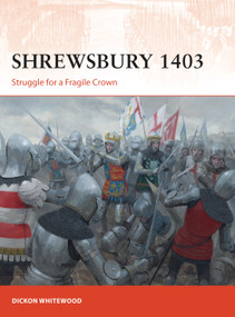 Shrewsbury 1403 (Struggle for a Fragile Crown) by Dickon Whitewood, Graham Turner, 9781472826800