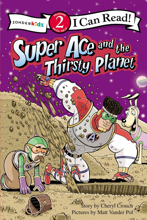 Super Ace and the Thirsty Planet by Matt Vander Pol, 9780310716990