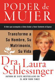 Poder de Mujer (Transforme a Su Hombre, Su Matrimonio, Su Vida) (Spanish Edition) by Dr. Laura Schlessinger, 9780060841317