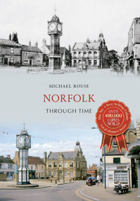 Norfolk Through Time by Michael Rouse, 9781445636252