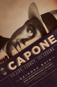 Al Capone (His Life, Legacy, and Legend) by Deirdre Bair, 9780345804518