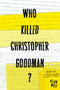 Who Killed Christopher Goodman?: Based on a True Crime by Allan Wolf, 9780763656133
