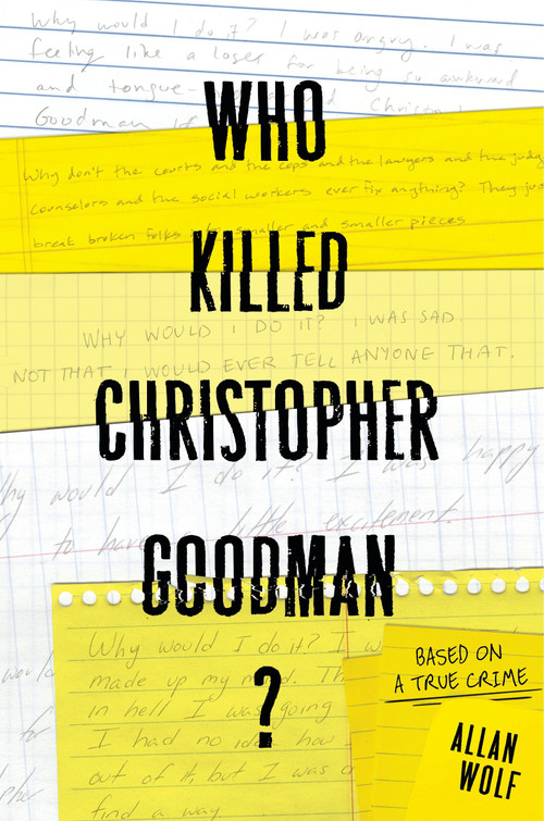 Who Killed Christopher Goodman?: Based on a True Crime by Allan Wolf, 9780763656133