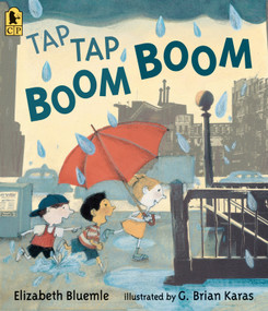 Tap Tap Boom Boom ((A Rhyming Rainy Day Read-Aloud for Toddlers and Preschoolers)) - 9780763693046 by Elizabeth Bluemle, G. Brian Karas, 9780763693046
