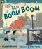 Tap Tap Boom Boom ((A Rhyming Rainy Day Read-Aloud for Toddlers and Preschoolers)) - 9780763693046 by Elizabeth Bluemle, G. Brian Karas, 9780763693046