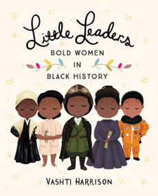 Little Leaders: Bold Women in Black History by Vashti Harrison, 9780316475112
