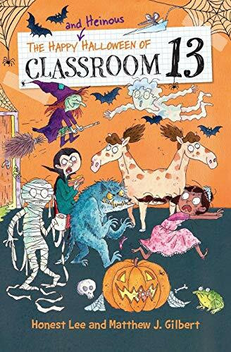 The Happy and Heinous Halloween of Classroom 13 by Honest Lee, Matthew J. Gilbert, Joelle Dreidemy, 9780316501156