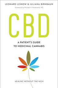 CBD (A Patient's Guide to Medicinal Cannabis--Healing without the High) by Leonard Leinow, Juliana Birnbaum, Michael H. Moskowitz, M.D., Michael H. Moskowitz, M.D., 9781623171834