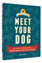 Meet Your Dog (The Game-Changing Guide to Understanding Your Dog's Behavior (Dog Training Book, Dog Breed Behavior Book)) by Kim Brophey, Raymond Coppinger, Jason Hewitt, 9781452148991