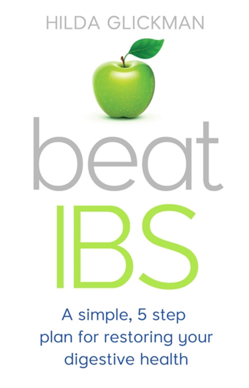 Beat IBS (A simple, five-step plan for restoring your digestive health) by Hilda Glickman, 9781472136855