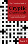 The Chambers Book of Cryptic Crosswords, Book 1 (100 Entertainingly challenging cryptic crossword puzzles) by Chambers, 9781473641204