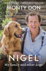 Nigel (my family and other dogs) by Monty Don, 9781473641716