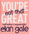 You're Not That Great ((but neither is anyone else)) by Elan Gale, 9781478918295