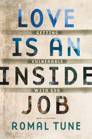 Love Is an Inside Job (Getting Vulnerable with God) by Romal Tune, 9781478992608