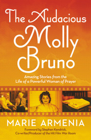 The Audacious Molly Bruno (Amazing Stories from the Life of a Powerful Woman of Prayer) by Marie Armenia, 9781546033202