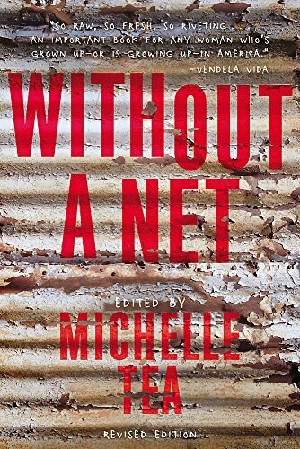 Without a Net (The Female Experience of Growing Up Working Class) by Michelle Tea, 9781580056663