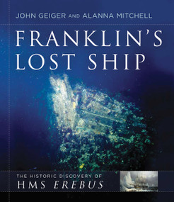 Franklin's Lost Ship (The Historic Discovery of HMS Erebus) - 9781443444187 by John Geiger, Alanna Mitchell