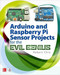 Arduino and Raspberry Pi Sensor Projects for the Evil Genius by Robert Chin, 9781260010893