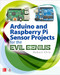 Arduino and Raspberry Pi Sensor Projects for the Evil Genius by Robert Chin, 9781260010893