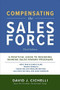 Compensating the Sales Force, Third Edition: A Practical Guide to Designing Winning Sales Reward Programs by David J. Cichelli, 9781260026818