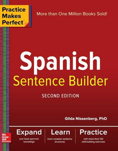 Practice Makes Perfect Spanish Sentence Builder, Second Edition by Gilda Nissenberg, 9781260019254