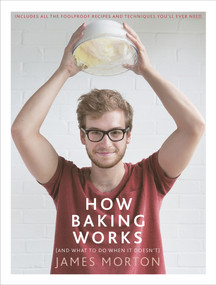 How Baking Works (And What to Do When It Doesn't) by James Morton, 9780091959906