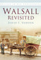 Walsall Revisited (Britain In Old Photographs) by David F Vodden, 9780750916943