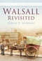 Walsall Revisited (Britain In Old Photographs) by David F Vodden, 9780750916943