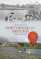 Portishead & Around Through Time by Will Musgrave, 9781445620657