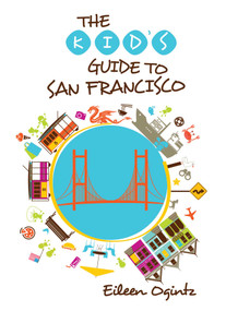 Kid's Guide to San Francisco - 9781493001514 by Eileen Ogintz, 9781493001514