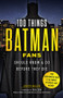 100 Things Batman Fans Should Know & Do Before They Die by Joseph McCabe, 9781629373980