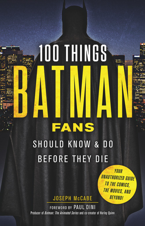 100 Things Batman Fans Should Know & Do Before They Die by Joseph McCabe, 9781629373980