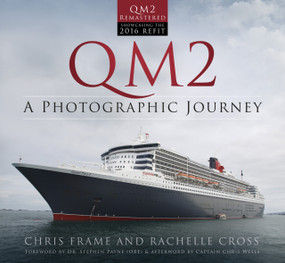 QM2 (A Photographic Journey) by Chris Frame, Rachelle Cross, Stephen M. Payne, Chris Wells, 9780750970303