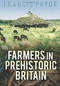 Farmers in Prehistoric Britain by Francis Pryor, 9780752438672