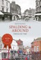 Spalding & Around Through Time by Keith Seaton, 9781445638119