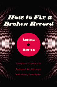 How to Fix a Broken Record (Thoughts on Vinyl Records, Awkward Relationships, and Learning to Be Myself) by Amena Brown, 9780310349334