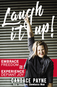 Laugh It Up! (Embrace Freedom and Experience Defiant Joy) by Candace Payne, 9780310350569