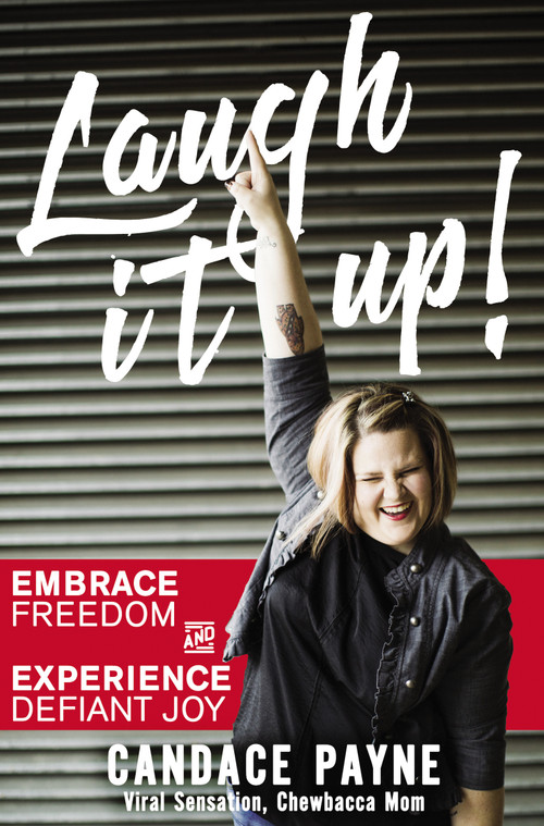Laugh It Up! (Embrace Freedom and Experience Defiant Joy) by Candace Payne, 9780310350569