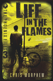 Life in the Flames by Chris Morphew, 9781760124274