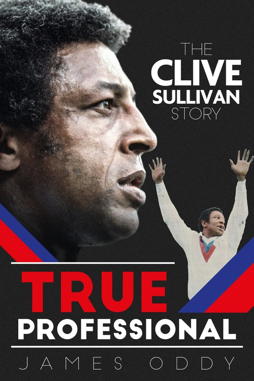 True Professional (The Clive Sullivan Story) by James Oddy, 9781785313103