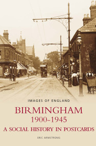 Birmingham 1900-1945 (A Social History in Postcards, Images of England) by Eric Armstrong, 9780752440378