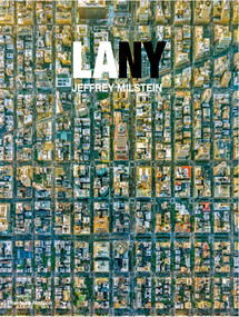 LA NY (Aerial Photographs of Los Angeles and New York) by Jeffrey Milstein, Jay Maisel, Owen Hopkins, 9780500544891